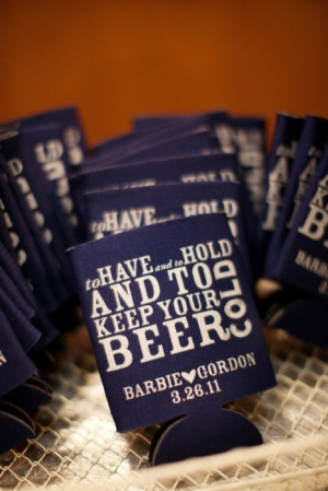 ... thought there would be a day that beer koozies would be a wedding must
