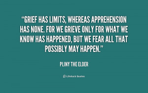 Grief Has Limits Whereas Apprehension Has None