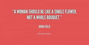 woman should be like a single flower, not a whole bouquet.