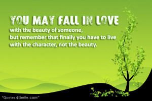 You may fall in love with the beauty of someone, but remember that ...