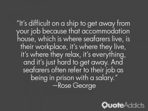 ... relax, it's everything, and it's just hard to get away. And seafarers