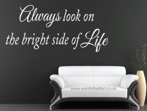 ... look on the bright side of life, Wall art Sticker, large quote decal