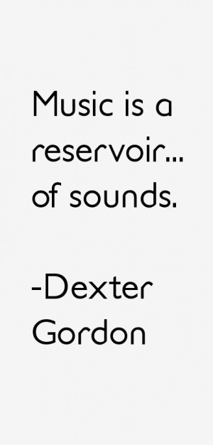 Dexter Gordon Quotes amp Sayings