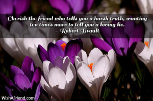 friendship-Cherish the friend who tells you a harsh truth, wanting ten ...