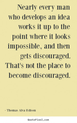 ... then gets discouraged. That's not the place to become discouraged
