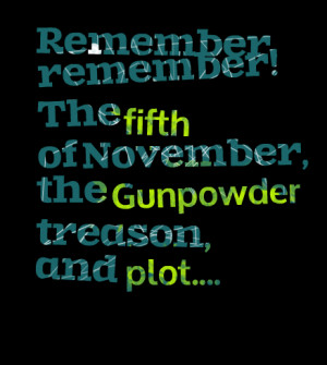 Quotes Picture: remember, remember! the fifth of november, the ...