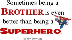 10. My brother, the superhero