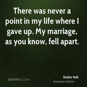 There was never a point in my life where I gave up. My marriage, as ...