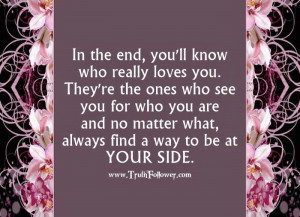 ... you ll know which people really love you they re the ones who see you