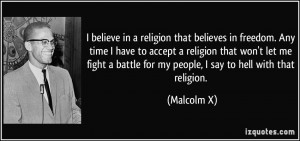 believe in a religion that believes in freedom. Any time I have to ...