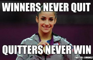 ... gold medalist: winners never quit, quitters never win. Positive Quotes