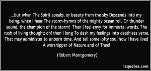 when The Spirit speaks, or beauty from the sky Descends into my being ...