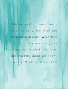 ... honesty and yes, sometimes explanations and confrontation. | Emerson