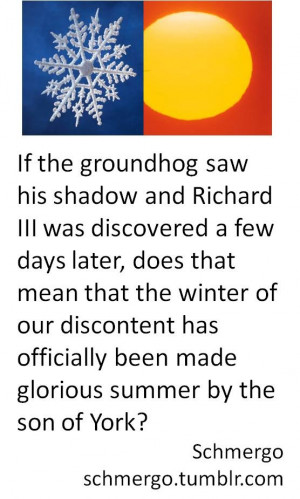 2013...Groundhog + Richard III + Shakespeare = Funny & Clever!