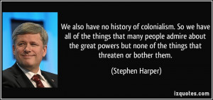 We also have no history of colonialism. So we have all of the things ...