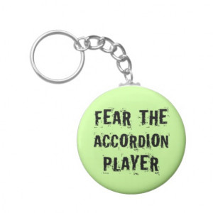 Funny Fear The Accordion Player Music Gift Keychains