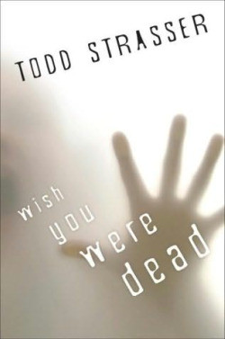 Book Review: Wish You Were Dead, by Todd Strasser