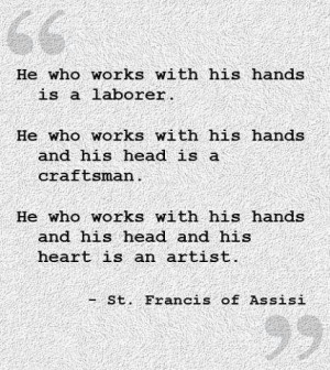 Artists Quote by St. Francis of Assisi