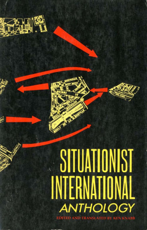 Situationist International Anthology edited and translated by Ken ...