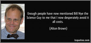 Enough people have now mentioned Bill Nye the Science Guy to me that I ...