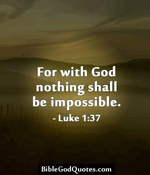 ... .com/for-with-god-nothing-shall-be-impossible-luke-bible-quotes