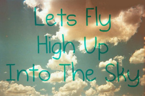 fly, freedom, high up, let',s fly, love, quote, sky