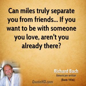 Can miles truly separate you from friends... If you want to be with ...