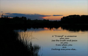 friend is someone who can see the truth friendship quote