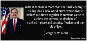 is more than one small country; it is a big idea: a new world order ...