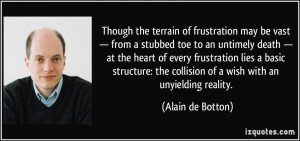 of frustration may be vast — from a stubbed toe to an untimely death ...