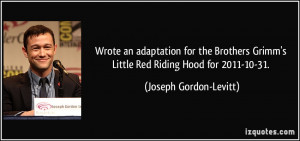 Wrote an adaptation for the Brothers Grimm's Little Red Riding Hood ...