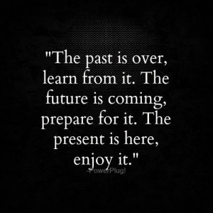 The past is over // get over mine...ok? Quotes Happy, Life Lessons ...