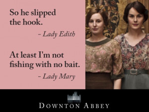 Lady Edith / Lady Mary Quote
