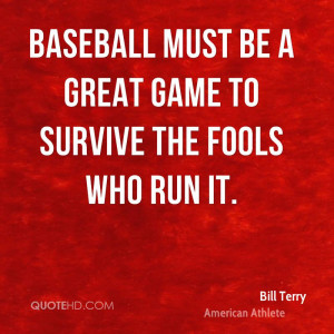 Baseball must be a great game to survive the fools who run it.