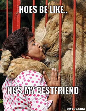 hoes-like-meme-generator-hoes-be-like-he-s-my-bestfriend-75c636.jpg ...