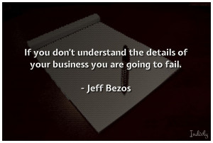 If you don’t understand the details of your business you are going ...