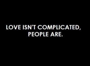 Love isn't complicated quote
