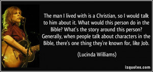 The man I lived with is a Christian, so I would talk to him about it ...