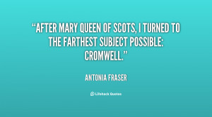 quote-Antonia-Fraser-after-mary-queen-of-scots-i-turned-86941.png