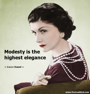 Modesty is the highest elegance - Coco Chanel Quotes - StatusMind.com