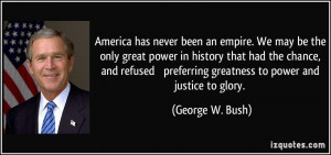 America has never been an empire. We may be the only great power in ...