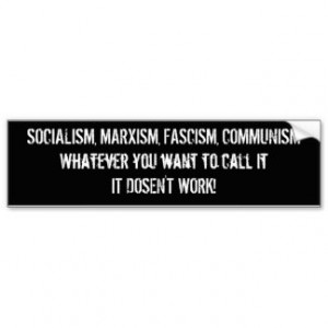 SOCIALISM, MARXISM, FASCISM, COMMUNISMWhatever ... Bumper Sticker