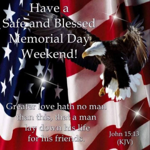 174531-Have-A-Safe-And-Blessed-Memorial-Day-Weekend-Quote.jpg