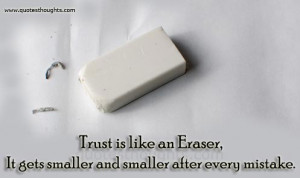Trust Quotes-Thoughts-Trust is like an eraser-Nice Quotes-Best Quotes