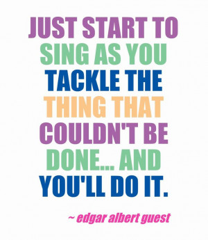 ... couldn't be done -- #poem #quote from Edgar Albert Guest #inspiration