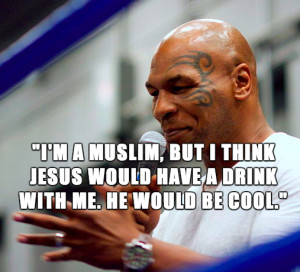 MUSLIM, BUT I THINK JESUS WOULD HAVE A DRINK WITH ME. HE WOULD ...
