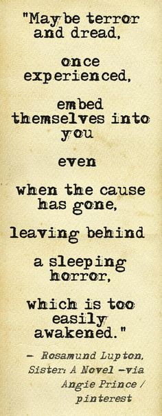 This dynamic of terror, so aptly captured by Rosamund Lupton in her ...