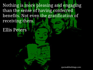 Ellis Peters - quote — Nothing is more pleasing and engaging than ...