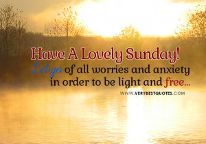 Let go of all worries and anxiety in order to be light and free…