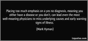 ... underlying causes and early warning signs of illness. - Mark Hyman